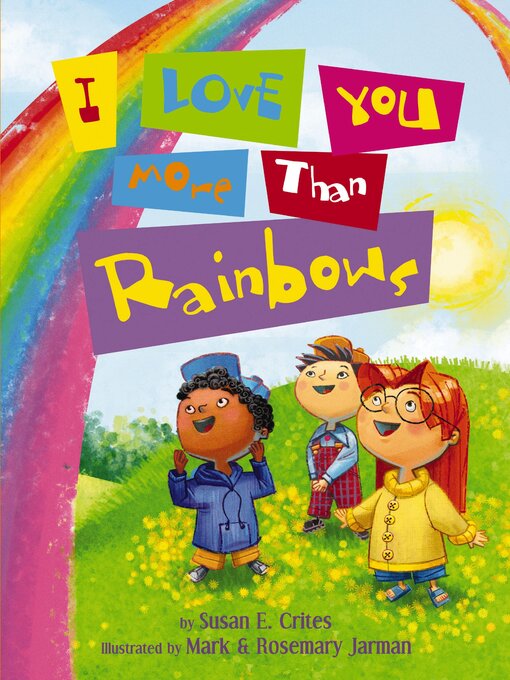 Title details for I Love You More Than Rainbows by Susan Crites - Available